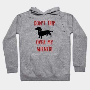 Don't Trip over my Wiener Hoodie